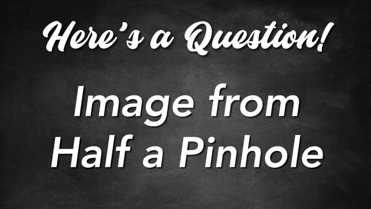 Here's a Question! - Image from Half a Pinhole